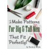 How to Make Patterns for Big and Tall Men That Fit Perfectly: Illustrated Step-By-Step Guide for Easy Pattern Making (Sarah J Doyle)(Brožovaná)