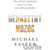 Nenásytný mozog - Michael Easter