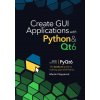 Create GUI Applications with Python & Qt6 (6th Edition, PyQt6)