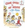 Come over to My House (Dr. Seuss,Katie Kath)(Pevná)