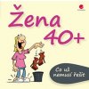 Žena 40+ Co už nemusí řešit - Michael Kernbach, Miguel Fernandez