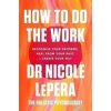 How To Do The Work : Recognise Your Patterns, Heal from Your Past, and Create Your Self - Nicole LaPera