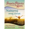 Slepačia polievka pre dušu: Naštartuj svoj život - Amy Newmark, Claire Cook