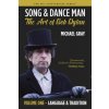 Song & Dance Man: The Art of Bob Dylan - Vol. 1 Language & Tradition (Michael Gray)(Brožovaná)