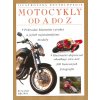 Motocykly od A do Z - Ilustrovaná encyklopedie