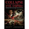 Collapse of an Evil Empire: Florida's Most Prolific Insurance Litigator - Based on a True Story (Johnson Scott)