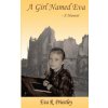 A Girl Named Eva - A Memoir (Eva R Priestley)(Brožovaná)