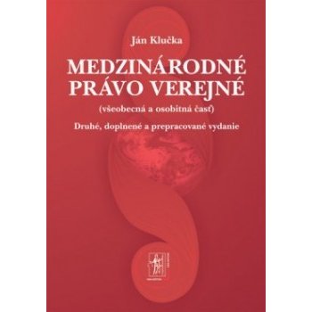 Medzinárodné právo verejné všeobecná a osobitná časť - Ján Klučka