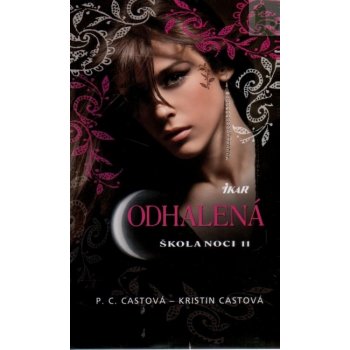 Škola noci 11: Odhalená - P. C. Castová, Kristin Castová