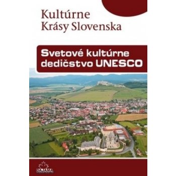 Svetové kultúrne dedičstvo UNESCO - Kultúrne krásy Slovenska - Dvořáková Viera