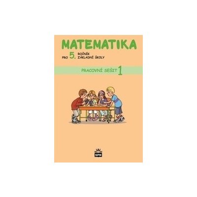Matematika pro 5. ročník základní školy Pracovní sešit 1 - Ivana Vacková