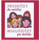 PROSBIČKY DO RUČIČKY – MODLITBIČKY PRE DETIČKY