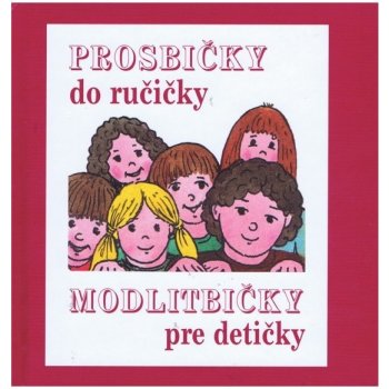 PROSBIČKY DO RUČIČKY – MODLITBIČKY PRE DETIČKY