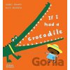 If I had a crocodile - Gabby Dawnay, Alex Barrow (ilustrátor)