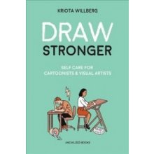 Draw Longer, Draw Stronger: Self-Care for Cartoonists and Other Visual Artists