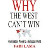 Why the West Can't Win: From Bretton Woods to a Multipolar World
