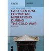 East Central European Migrations During the Cold War (Brožovaná)
