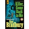 Killer, Come Back to Me: The Crime Stories of Ray Bradbury (Ray D. Bradbury)(Pevná)