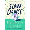 Slow Dance - Rainbow Rowell