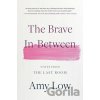 The Brave In-Between - Amy Low