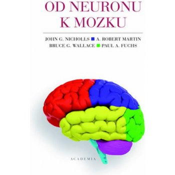 Od neuronu k mozku - John G. Nicholls; A. Robert Martin; Bruce G. Wallace