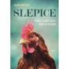 Slepice: Výběr a chov slepic krok za krokem - Laura Bryant