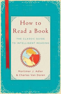 How to Read a Book: The Classic Guide to Intelligent Reading Adler Mortimer J. Pevná vazba