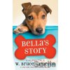 Bella's Story - W. Bruce Cameron
