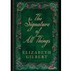 The Signature of All Things - Elizabeth Gilbert, Bloomsbury Publishing
