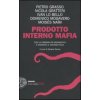 Prodotto interno mafia. Come la criminalità organizzata è diventata il sistema Italia (Brožovaná)