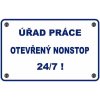 Úřad práce otevřený nonstop 24/7! - ceduľa 30cm x 20cm Plechová tabuľa