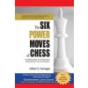 The Six Power Moves of Chess, 3rd Edition: The Missing Key to Finding Good Chess Moves from Any Position! Karneges William G.Paperback
