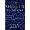 The Goblin Emperor (Katherine Addison)(Brožovaná)