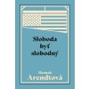 Sloboda byť slobodný - Hannah Arendt