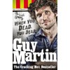 Guy Martin: When You Dead, You Dead
