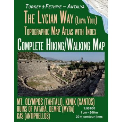 The Lycian Way Likia Yolu Topographic Map Atlas with Index 1: 50000 Complete Hiking/Walking Map Turkey Fethiye - Antalya Mt. Olympos Tahtali, Kini