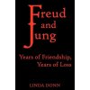 Freud and Jung: Years of Friendship, Years of Loss (Linda Donn)(Brožovaná)