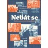 Pasz Jiří: Nebát se - Rozhovory o strachu a odvaze (Rozhovory v této knize se zabývají i těžkými tématy a nesnadnými zážitky, především ale působí inspirativně a přinášejí naději. ( 219 str. V5) (vydá