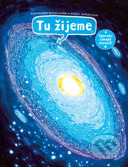 Tu žijeme - Aleksandra Mizielińska, Daniel Mizieliński