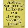 I vy jste v tomhle pekle? - Sommerová Lefkovitsová Alžběta