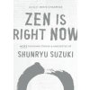 Zen Is Right Now (Shunryu Suzuki)(Pevná)