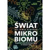 Świat mikrobiomu. Bogactwo niewidzialnego życia w naszym ciele