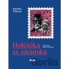 Holčička ze známky - Markéta Pilátová, Renáta Fučíková (ilustrátor)