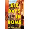 Six Days in Rome - Francesca Giacco