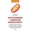 Mitochondrie a medicína budoucnosti Klíč k pochopení nemocí chronických chorob - Lee Know