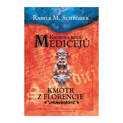 Kronika rodu Medicejů Kmotr z Florencie Rainer M. Schröder
