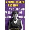 A Complicated Passion: The Life and Work of Agns Varda (Rickey Carrie)