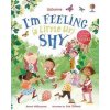 I'm Feeling (a Little Bit) Shy - Anna Milbourne, Usborne Publishing