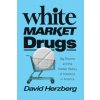 White Market Drugs (David Herzberg)(Pevná)