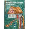 O medovníkovom domčeku (Mária Rázusová-Martáková)